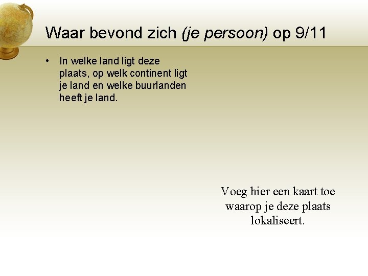 Waar bevond zich (je persoon) op 9/11 • In welke land ligt deze plaats,