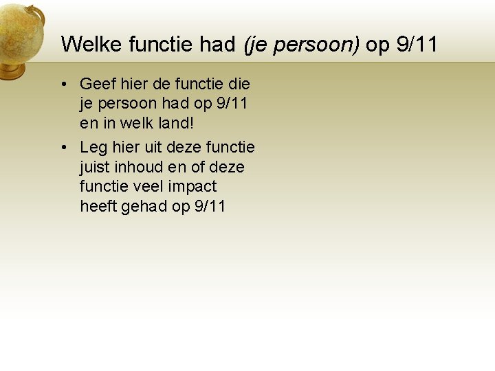 Welke functie had (je persoon) op 9/11 • Geef hier de functie die je