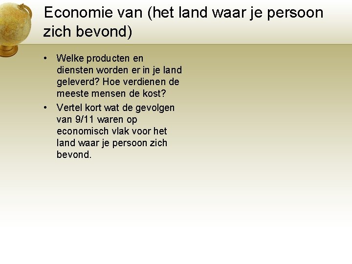 Economie van (het land waar je persoon zich bevond) • Welke producten en diensten