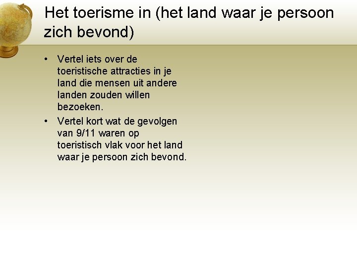 Het toerisme in (het land waar je persoon zich bevond) • Vertel iets over