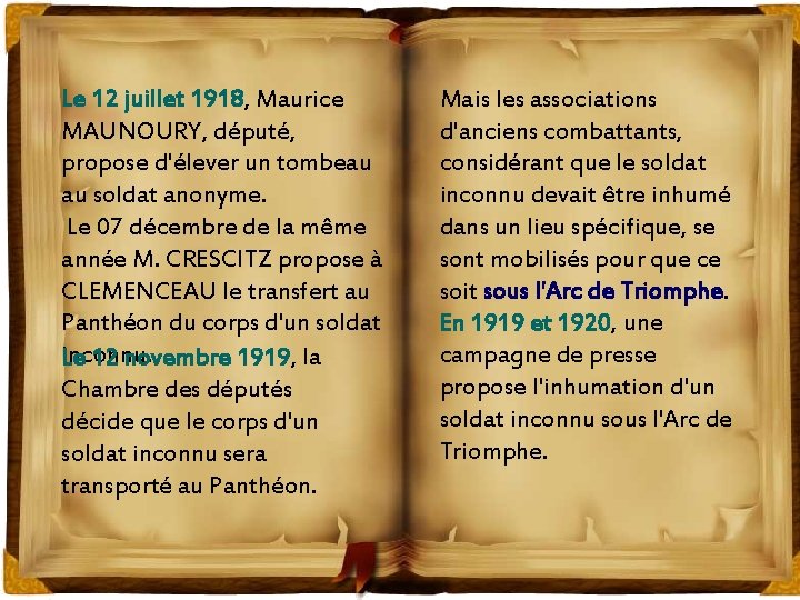 Le 12 juillet 1918, Maurice MAUNOURY, député, propose d'élever un tombeau au soldat anonyme.