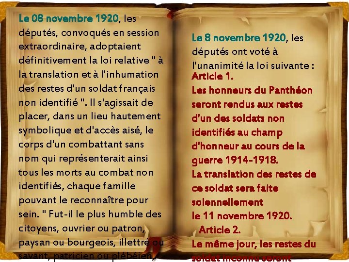 Le 08 novembre 1920, les députés, convoqués en session extraordinaire, adoptaient définitivement la loi