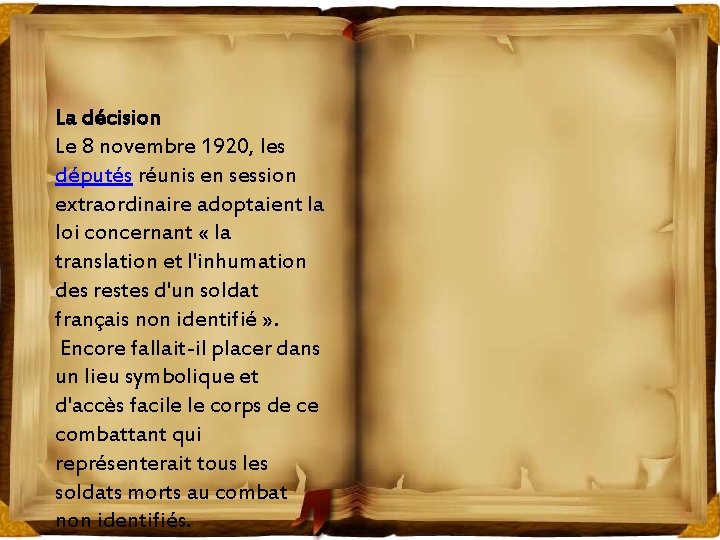 La décision Le 8 novembre 1920, les députés réunis en session extraordinaire adoptaient la