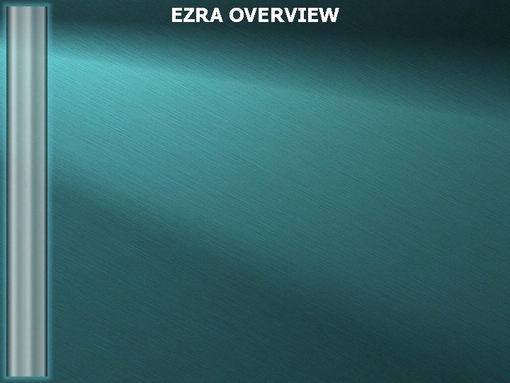 EZRA OVERVIEW 