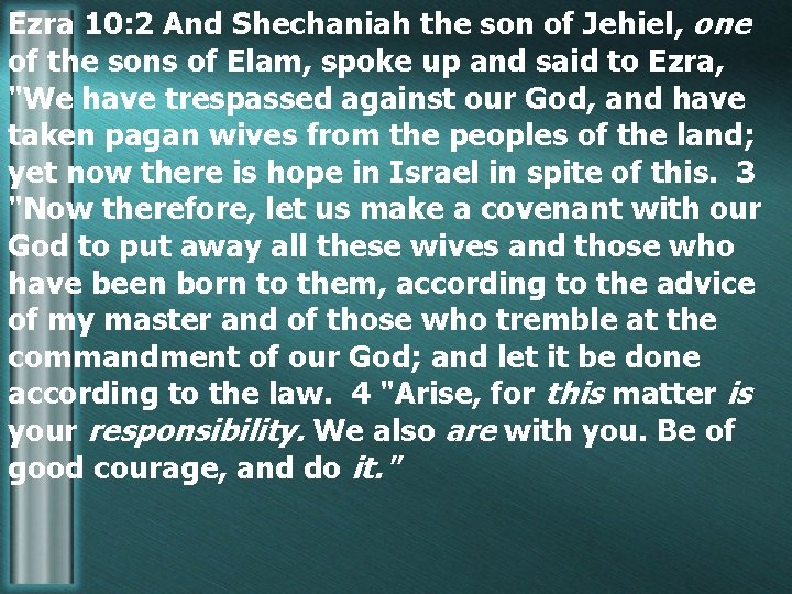 Ezra 10: 2 And Shechaniah the son of Jehiel, one of the sons of