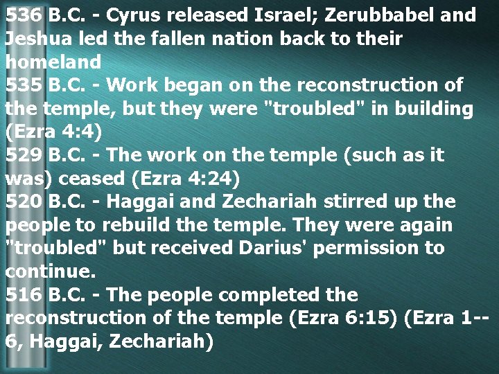 536 B. C. - Cyrus released Israel; Zerubbabel and Jeshua led the fallen nation