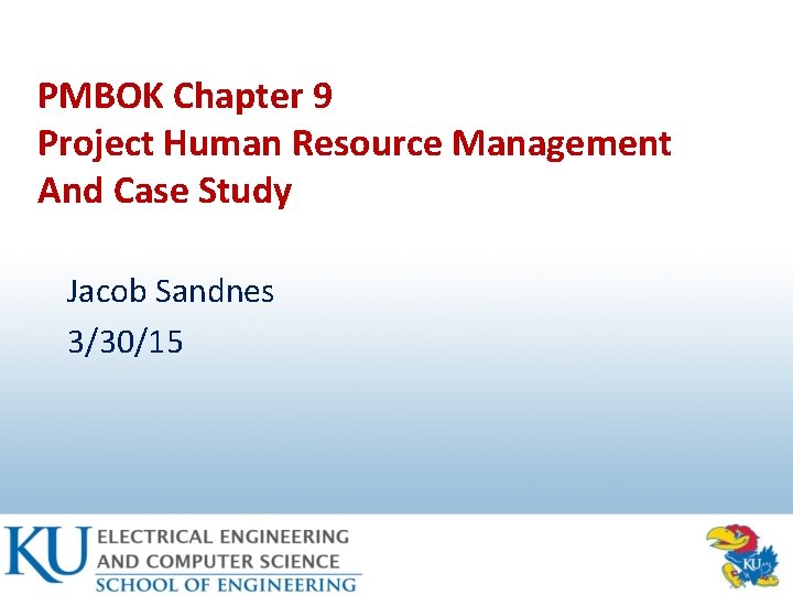 PMBOK Chapter 9 Project Human Resource Management And Case Study Jacob Sandnes 3/30/15 