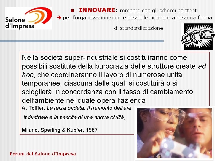 INNOVARE: rompere con gli schemi esistenti per l’organizzazione non è possibile ricorrere a nessuna