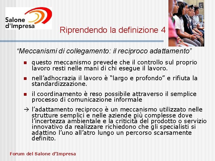 Riprendendo la definizione 4 “Meccanismi di collegamento: il reciproco adattamento” n questo meccanismo prevede