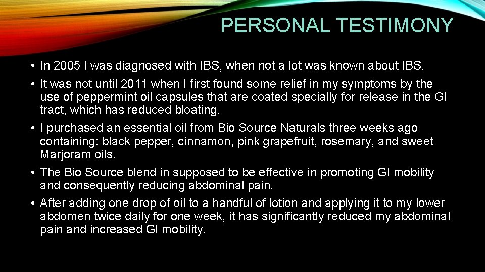 PERSONAL TESTIMONY • In 2005 I was diagnosed with IBS, when not a lot