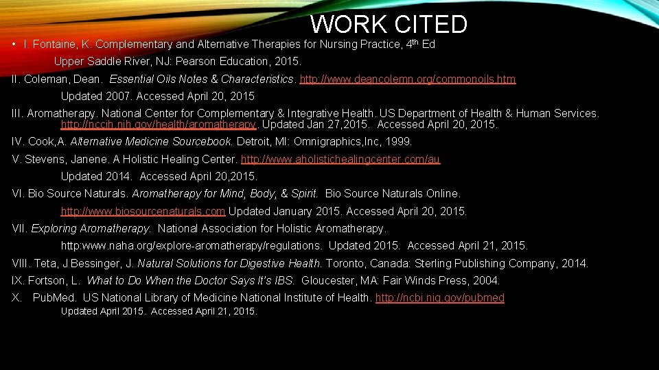 WORK CITED • I. Fontaine, K. Complementary and Alternative Therapies for Nursing Practice, 4