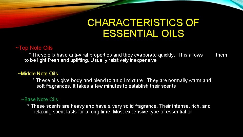 CHARACTERISTICS OF ESSENTIAL OILS ~Top Note Oils * These oils have anti-viral properties and