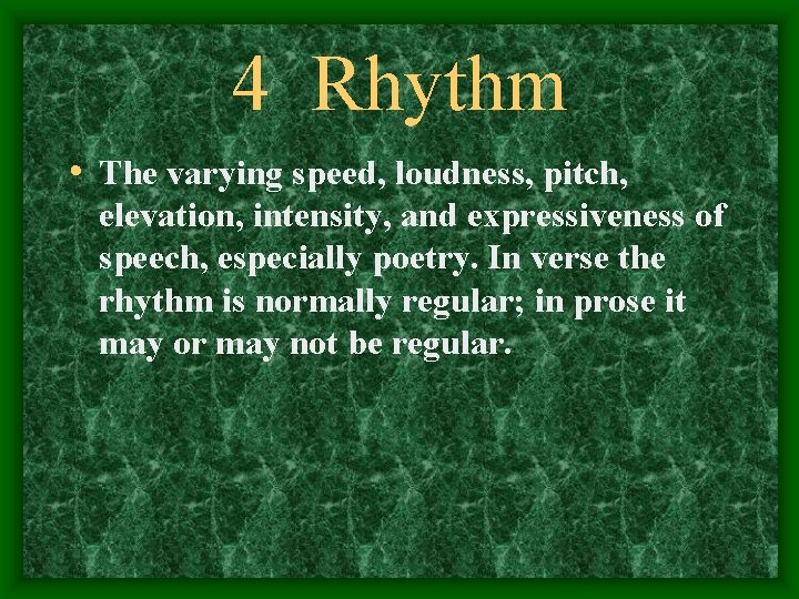 4 Rhythm • The varying speed, loudness, pitch, elevation, intensity, and expressiveness of speech,