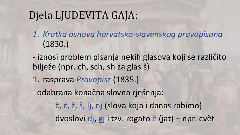 Djela LJUDEVITA GAJA: 1. Kratka osnova horvatsko-slavenskog pravopisana (1830. ) - iznosi problem pisanja