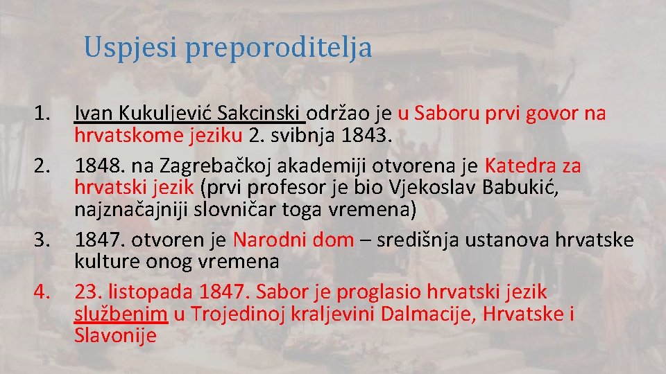 Uspjesi preporoditelja 1. Ivan Kukuljević Sakcinski održao je u Saboru prvi govor na hrvatskome