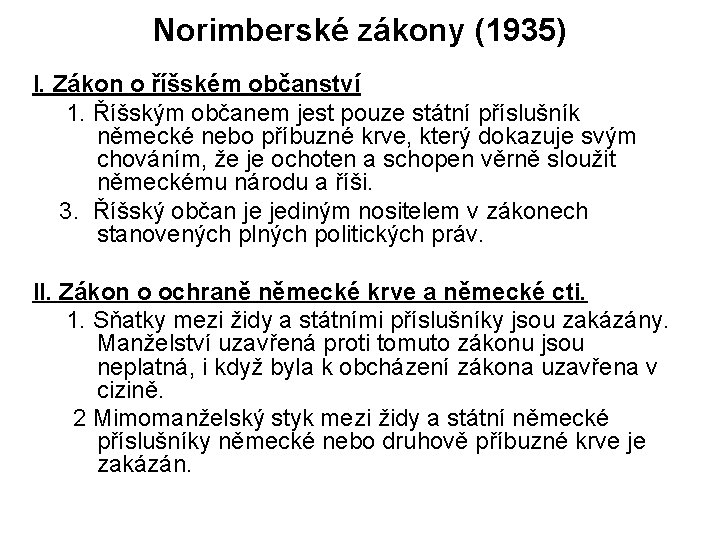 Norimberské zákony (1935) I. Zákon o říšském občanství 1. Říšským občanem jest pouze státní