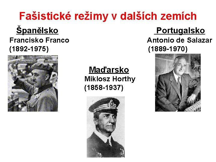 Fašistické režimy v dalších zemích Španělsko Portugalsko Francisko Franco (1892 -1975) Antonio de Salazar
