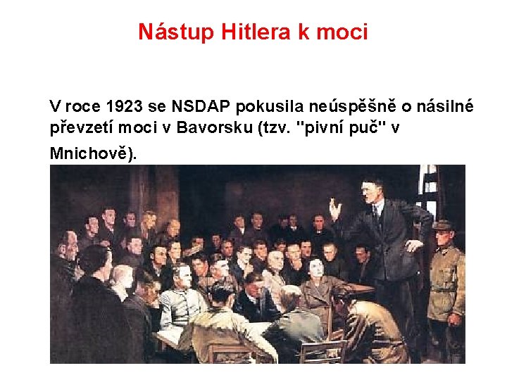 Nástup Hitlera k moci V roce 1923 se NSDAP pokusila neúspěšně o násilné převzetí