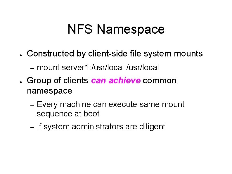 NFS Namespace ● Constructed by client-side file system mounts – ● mount server 1: