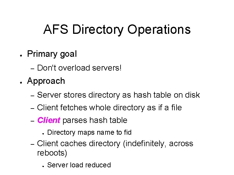 AFS Directory Operations ● Primary goal – ● Don't overload servers! Approach – Server