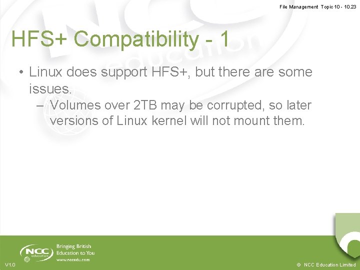 File Management Topic 10 - 10. 23 HFS+ Compatibility - 1 • Linux does