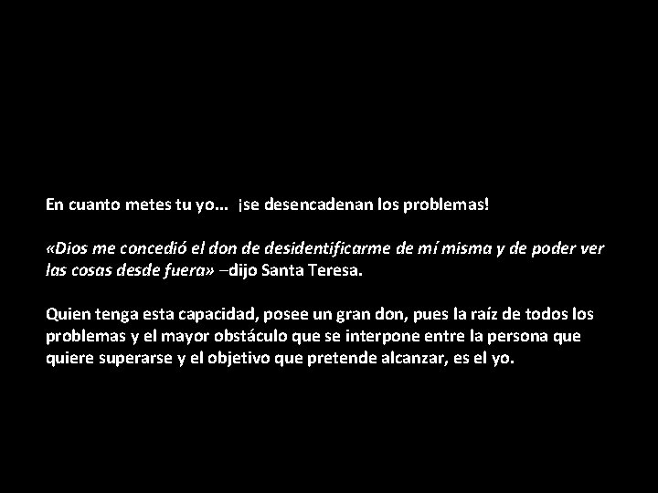 En cuanto metes tu yo. . . ¡se desencadenan los problemas! «Dios me concedió