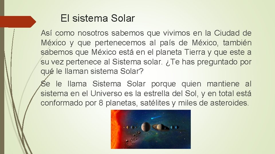 El sistema Solar Así como nosotros sabemos que vivimos en la Ciudad de México