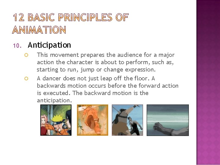10. Anticipation This movement prepares the audience for a major action the character is