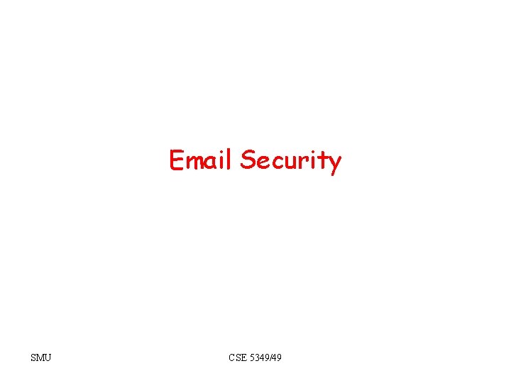 Email Security SMU CSE 5349/49 