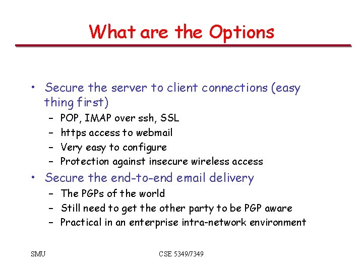 What are the Options • Secure the server to client connections (easy thing first)