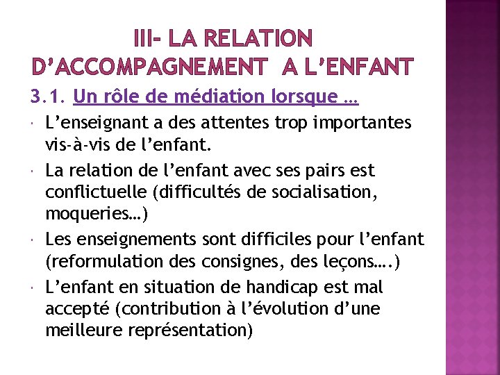 III- LA RELATION D’ACCOMPAGNEMENT A L’ENFANT 3. 1. Un rôle de médiation lorsque …