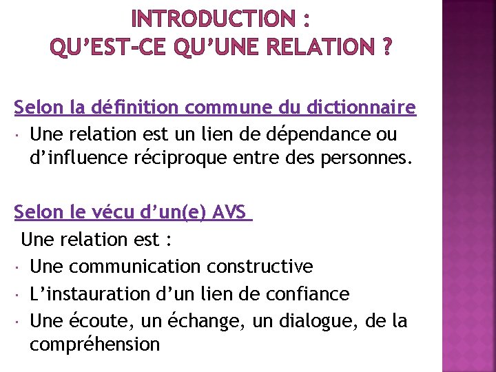 INTRODUCTION : QU’EST-CE QU’UNE RELATION ? Selon la définition commune du dictionnaire Une relation