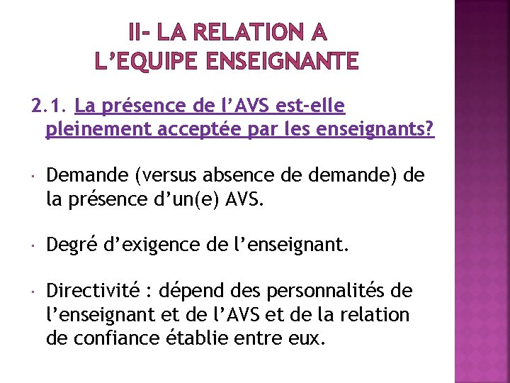 II- LA RELATION A L’EQUIPE ENSEIGNANTE 2. 1. La présence de l’AVS est-elle pleinement