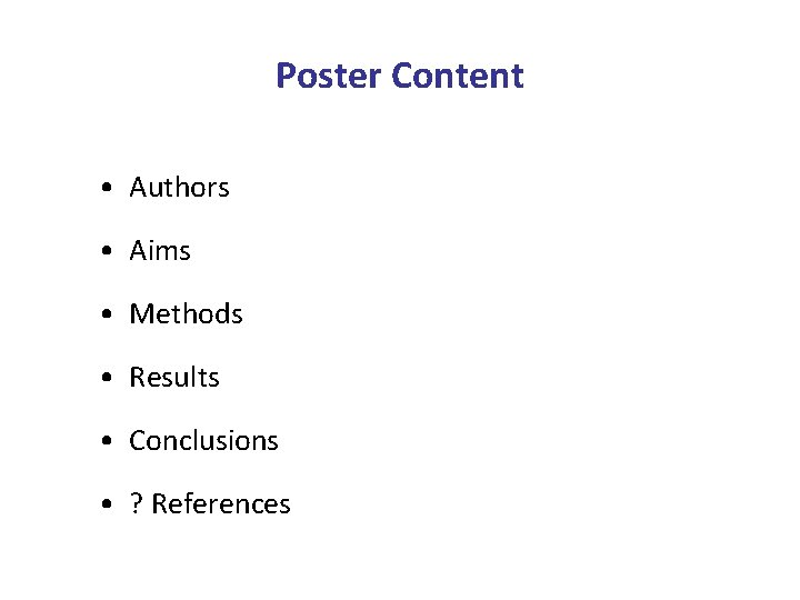 Poster Content • Authors • Aims • Methods • Results • Conclusions • ?