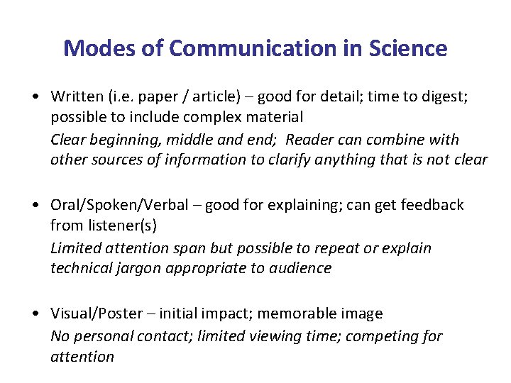 Modes of Communication in Science • Written (i. e. paper / article) – good