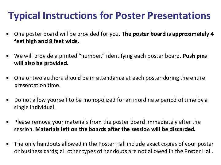 Typical Instructions for Poster Presentations • One poster board will be provided for you.