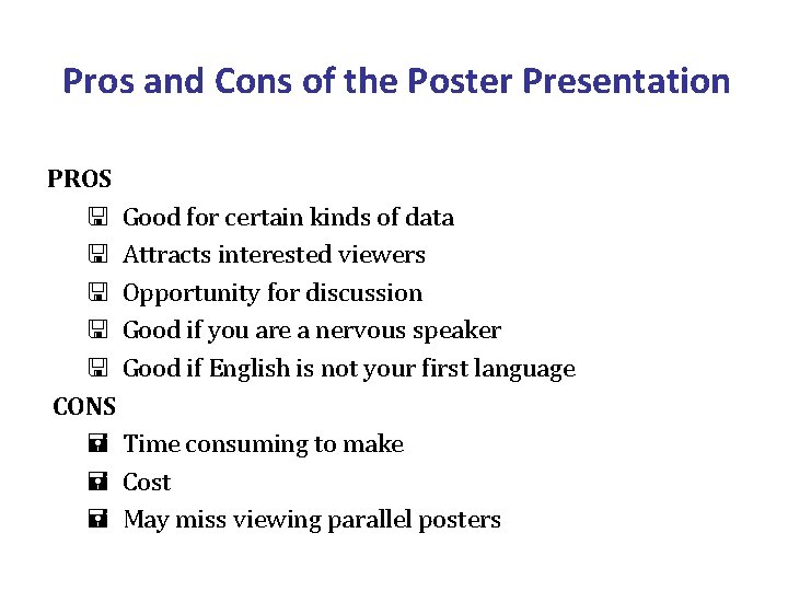 Pros and Cons of the Poster Presentation PROS < Good for certain kinds of