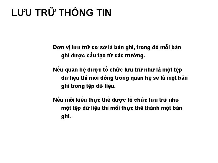 LƯU TRỮ THÔNG TIN Đơn vị lưu trữ cơ sở là bản ghi, trong