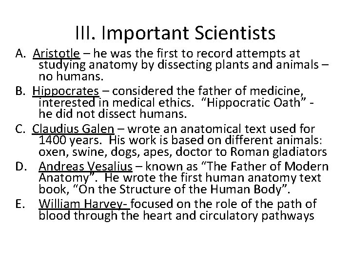 III. Important Scientists A. Aristotle – he was the first to record attempts at