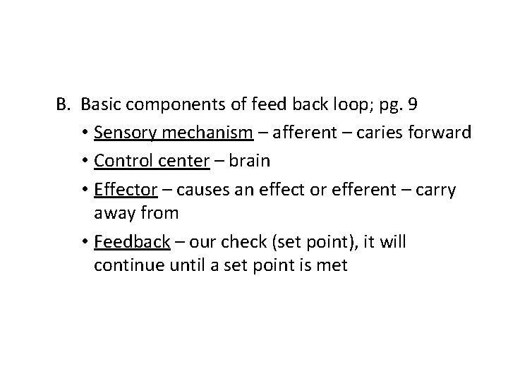 B. Basic components of feed back loop; pg. 9 • Sensory mechanism – afferent