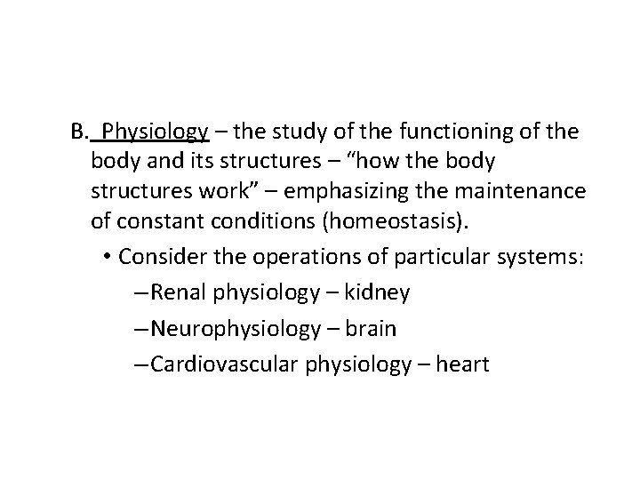 B. Physiology – the study of the functioning of the body and its structures