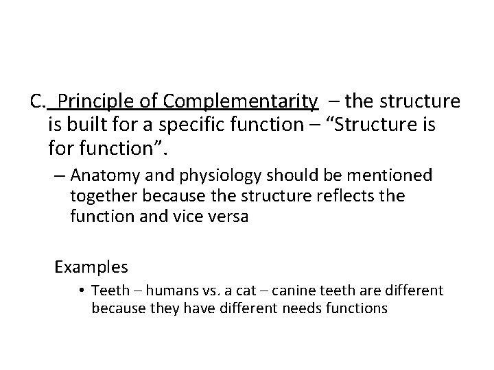 C. Principle of Complementarity – the structure is built for a specific function –