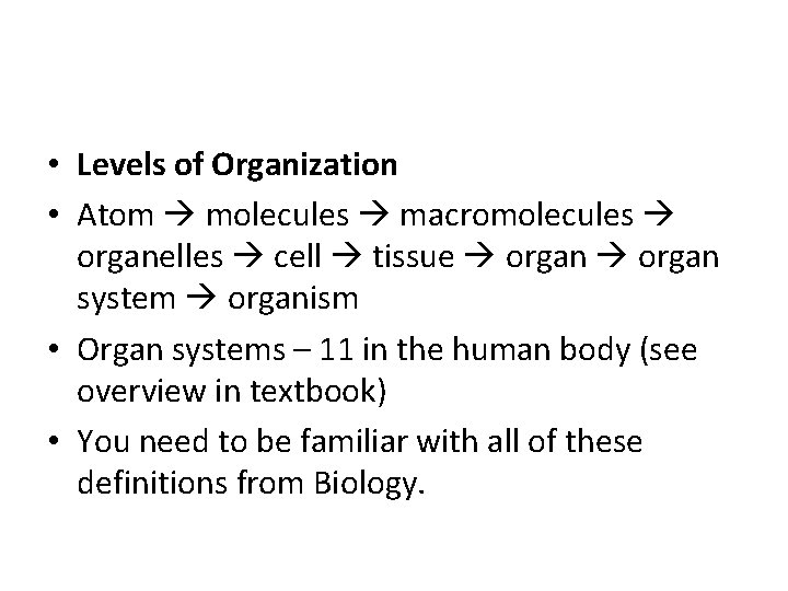  • Levels of Organization • Atom molecules macromolecules organelles cell tissue organ system