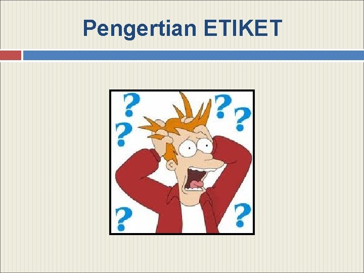 Pengertian ETIKET 