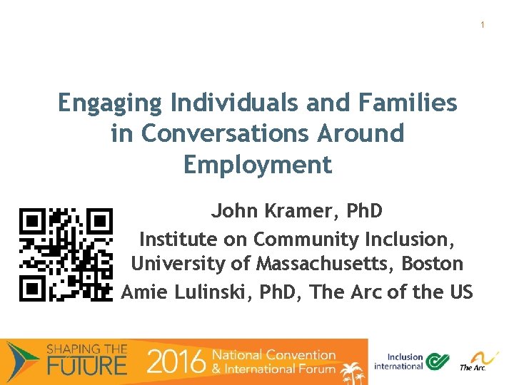 1 Engaging Individuals and Families in Conversations Around Employment John Kramer, Ph. D Institute