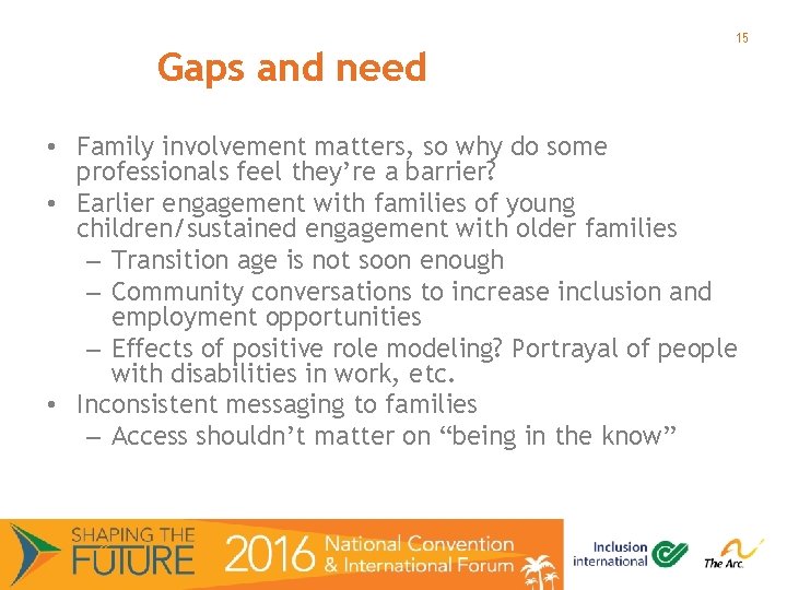 Gaps and need 15 • Family involvement matters, so why do some professionals feel