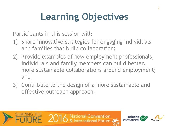 2 Learning Objectives Participants in this session will: 1) Share innovative strategies for engaging