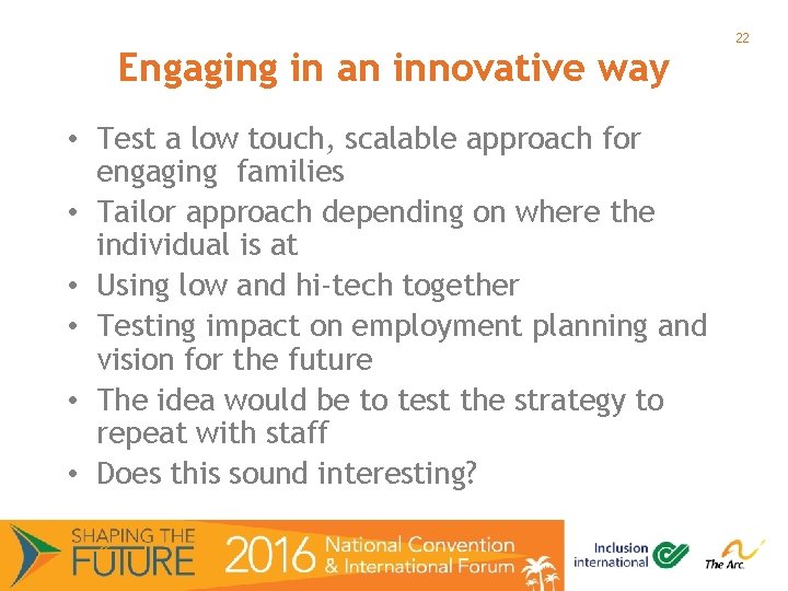 Engaging in an innovative way • Test a low touch, scalable approach for engaging