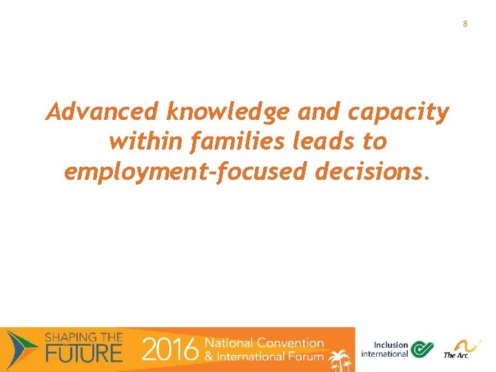 8 Advanced knowledge and capacity within families leads to employment-focused decisions. 