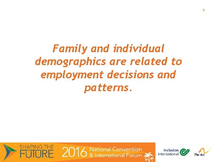 9 Family and individual demographics are related to employment decisions and patterns. 